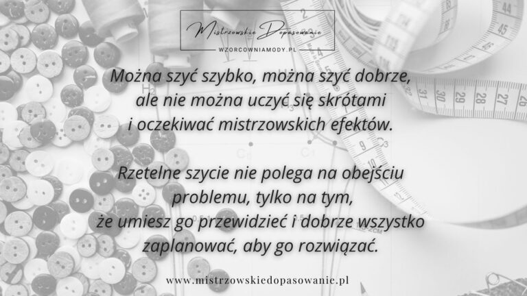 „Szyć można różnie. Ale warto zrozumieć, co naprawdę stoi za efektem.”
